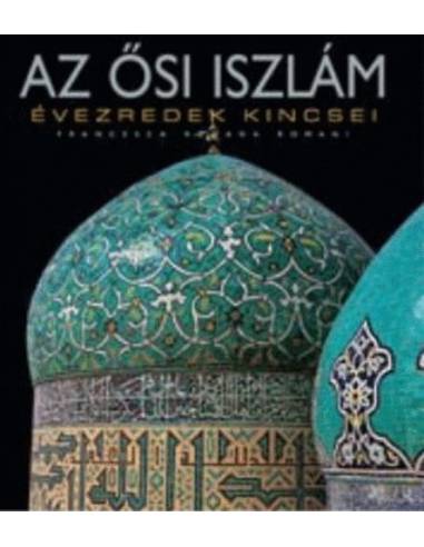 Az ősi iszlám - Évezredek kincsei