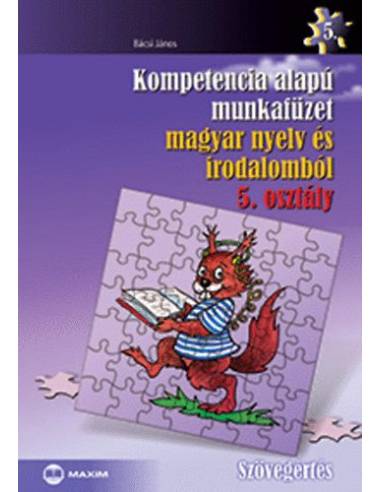 Kompetencia alapú munkafüzet magyar nyelv és irodalomból 5. osztály - Szövegértés