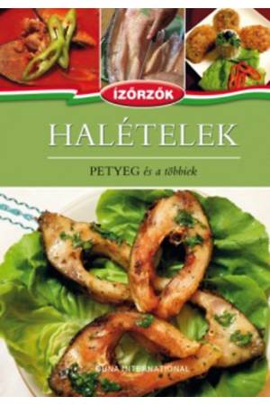 Halételek - Petyeg és a többiek - Ízőrzők szakácskönyvsorozat 2. kötete