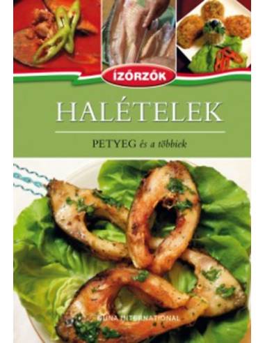 Halételek - Petyeg és a többiek - Ízőrzők szakácskönyvsorozat 2. kötete