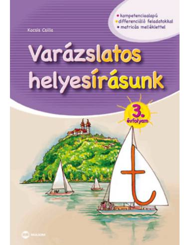 VARÁZSLATOS HELYESÍRÁSUNK 3. ÉVFOLYAM - Matricás melléklettel