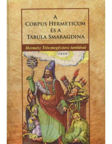 A Corpus Hermeticum és Tabula Smaragdina - Hermész Triszmegisztosz tanításai