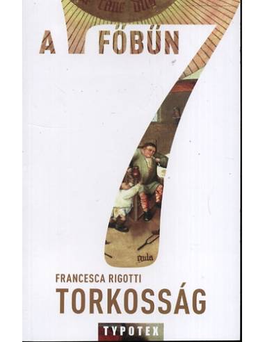 Torkosság - A 7 FŐBŰN