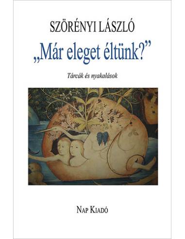 „Már eleget éltünk?” - Tárcák és nyakalások