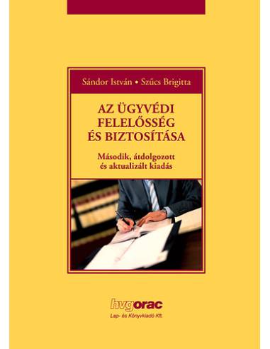 Az ügyvédi felelősség és biztosítása - Második, átdolgozott és aktualizált kiadás