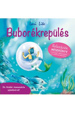 Buborékrepülés - Relaxációs mesekönyv - Relaxációs mesekönyv