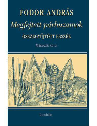 Megfejtett párhuzamok - Összegyűjtött esszék II. kötet