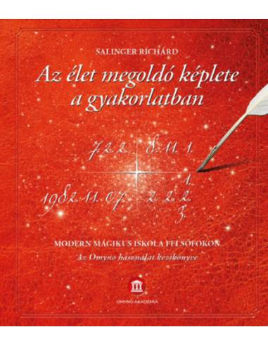 Az élet megoldó képlete a gyakorlatban - Modern mágikus iskola felsőfokon - Az Omyno használat kézikönyve - (Különleges kiadás)