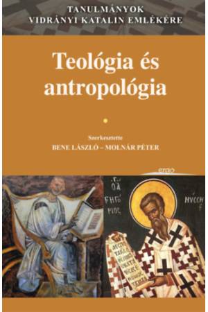 Teológia és antropológia - Tanulmányok Vidrányi Katalin emlékére