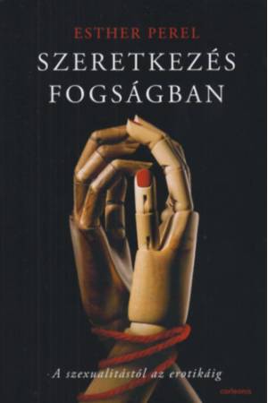 Szeretkezés fogságban - A szexualitástól az erotikáig