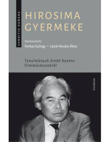 Hirosima gyermeke - Tanulmányok Sindó Kaneto filmművészetéről