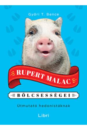 Rupert Malac bölcsességei - Útmutató hedonistáknak
