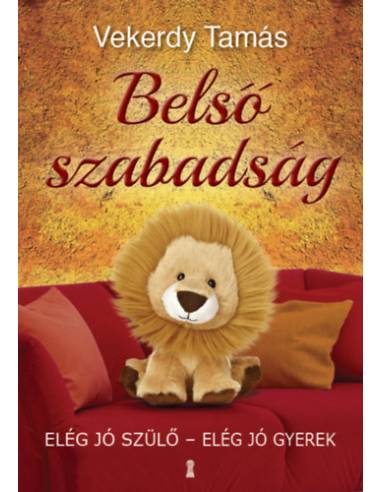 Belső szabadság - Elég jó szülő - elég jó gyerek
