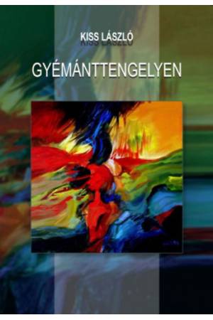 Gyémánttengelyen - Mozaik - Kiss László munkássága, írásai
