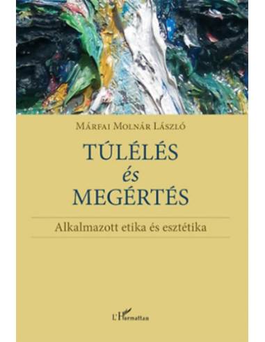 Túlélés és megértés - Alkalmazott etika és esztétika