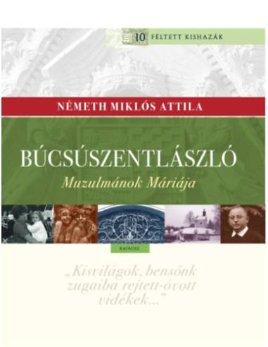 Búcsúszentlászló - Muzulmánok Máriája