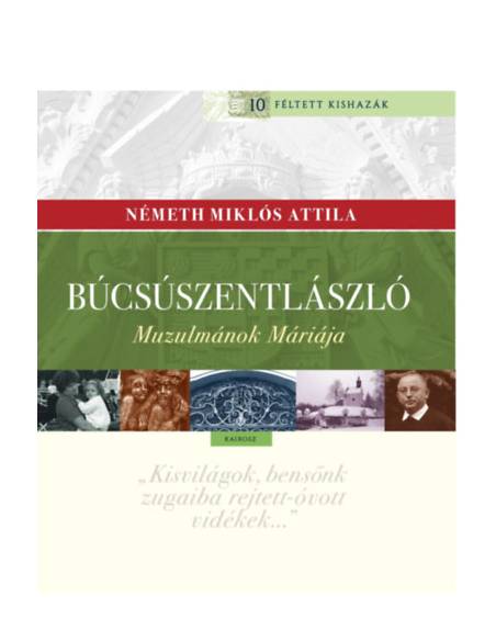 Búcsúszentlászló - Muzulmánok Máriája
