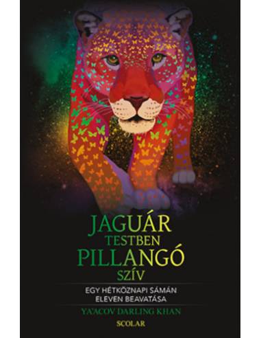 Jaguártestben pillangószív - Egy hétköznapi sámán eleven beavatása