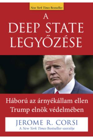 A Deep State legyőzése - Jerome R. Corsi