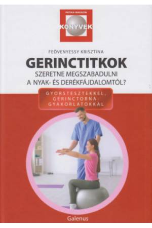 Gerinctitkok - Szeretne megszabadalni a nyak- és derékfájdalomtól?