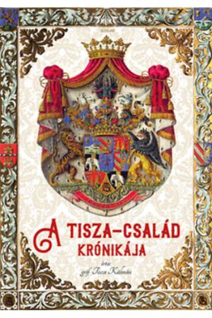 A Tisza-család krónikája - Gróf Tisza Kálmán
