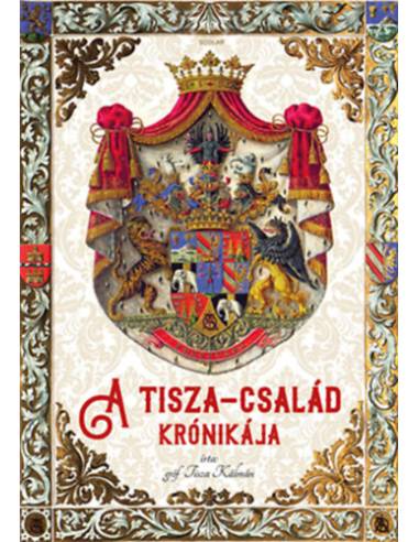 A Tisza-család krónikája - Gróf Tisza Kálmán
