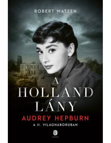 A holland lány - Audrey Hepburn a II. világháborúban