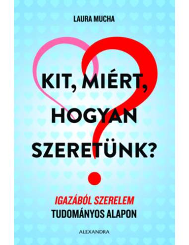 Kit, miért, hogyan szeretünk?