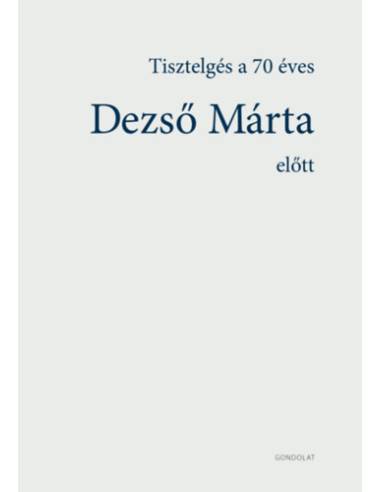 Tisztelgés a 70 éves Dezső Márta előtt