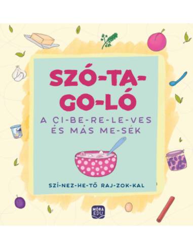 Szó-ta-go-ló - A ci-be-re-le-ves és más me-sék - Szí-nez-he-tő raj-zok-kal