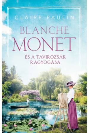 Blanche Monet és a tavirózsák ragyogása