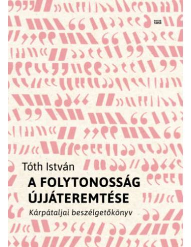 A folytonosság újjáteremtése - Kárpátaljai beszélgetőkönyv