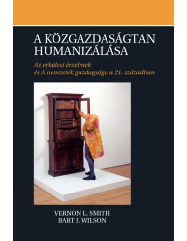 A közgazdaságtan humanizálása - Az erkölcsi érzelmek és A nemzetek gazdagsága a 21. században