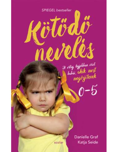 Kötődő nevelés - A világ legjobban várt babái, akik most megőrjítenek