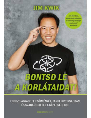Bontsd le a korlátaidat! - Fokozd agyad teljesítményét, tanulj gyorsabban, és szabadítsd fel képességeidet