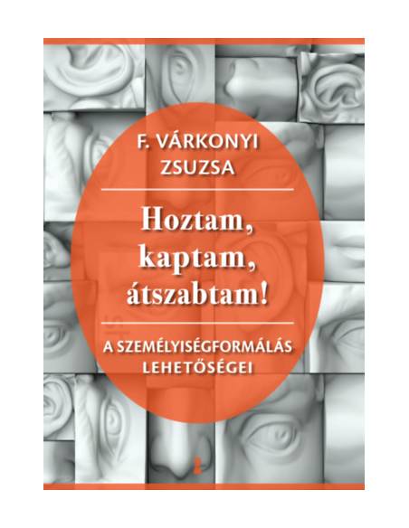 Hoztam, kaptam, átszabtam! - A személyiségformálás lehetőségei