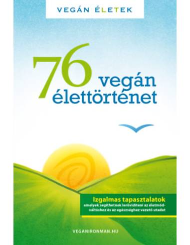 76 Vegán élettörténet - Vegán Életek