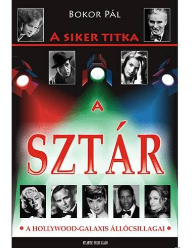 A siker titka a sztár - A Hollywood-galaxis állócsillagai