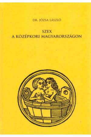 Szex a középkori Magyarországon - Dr. Józsa László