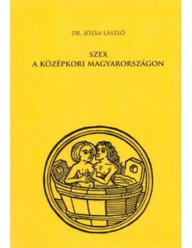 Szex a középkori Magyarországon - Dr. Józsa László
