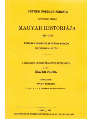 Ghymesi Forgách Ferencz magyar historiája 1540-1572 - Forgách Simon