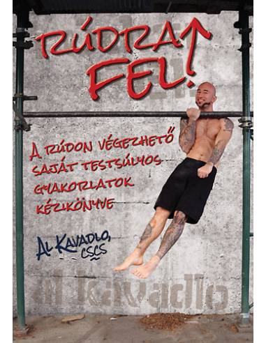 Rúdra fel! - Rúdon végezhető saját testsúlyos gyakorlatok kézikönyve