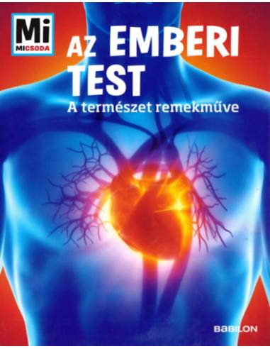 Az emberi test - Mi Micsoda - A természet remekműve