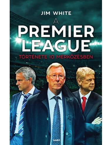 A Premier League története 10 mérkőzésben