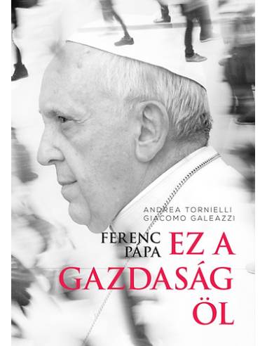 Ferenc pápa: Ez a gazdaság öl