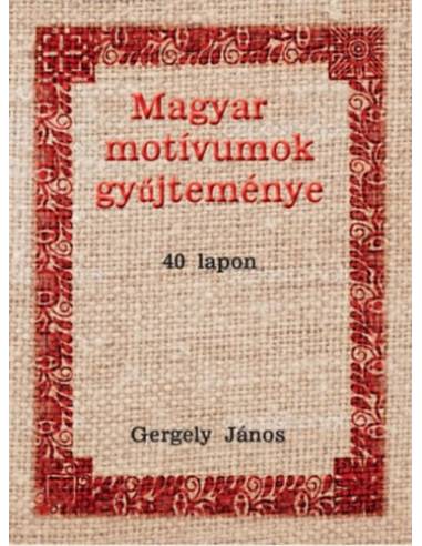 Magyar motívumok gyűjteménye 40 lapon