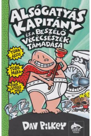 Alsógatyás Kapitány és a beszélő vécécsészék támadása