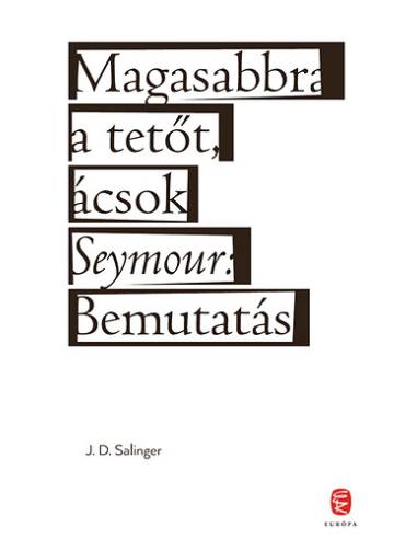 Magasabbra a tetőt, ácsok - Seymour: Bemutatás