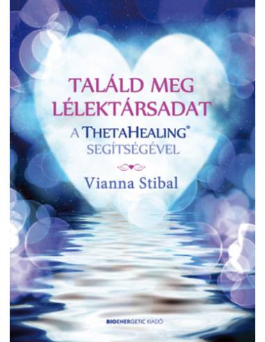 Találd meg lélektársadat a ThetaHealing segítségével