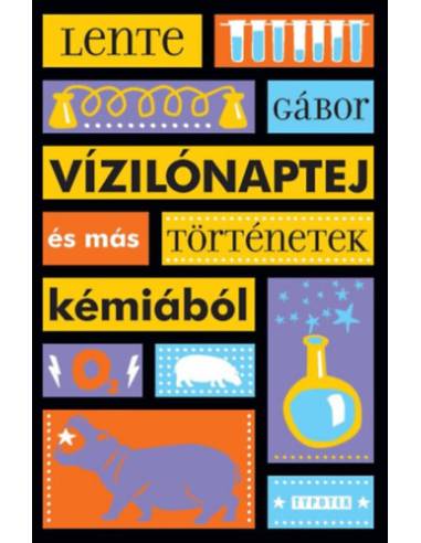 Vízilónaptej és más történetek kémiából